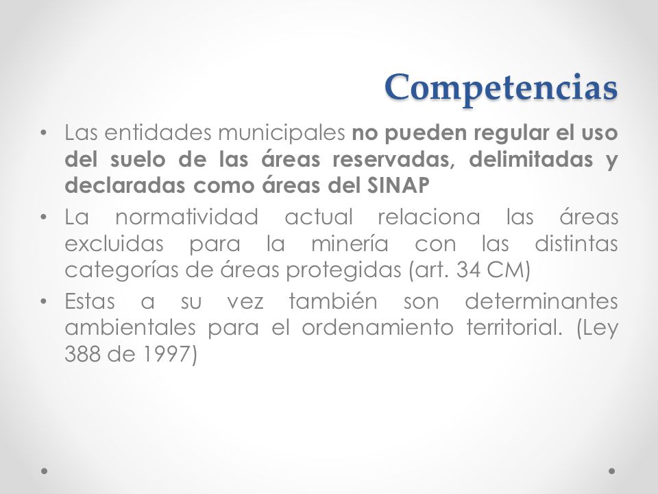 Competencias Las entidades municipales no pueden regular el uso del suelo de las áreas reservadas, delimitadas y declaradas como áreas del SINAP.