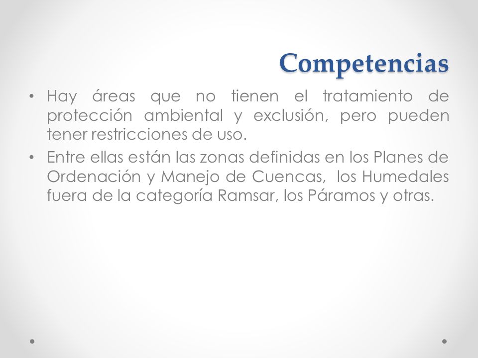 Competencias Hay áreas que no tienen el tratamiento de protección ambiental y exclusión, pero pueden tener restricciones de uso.