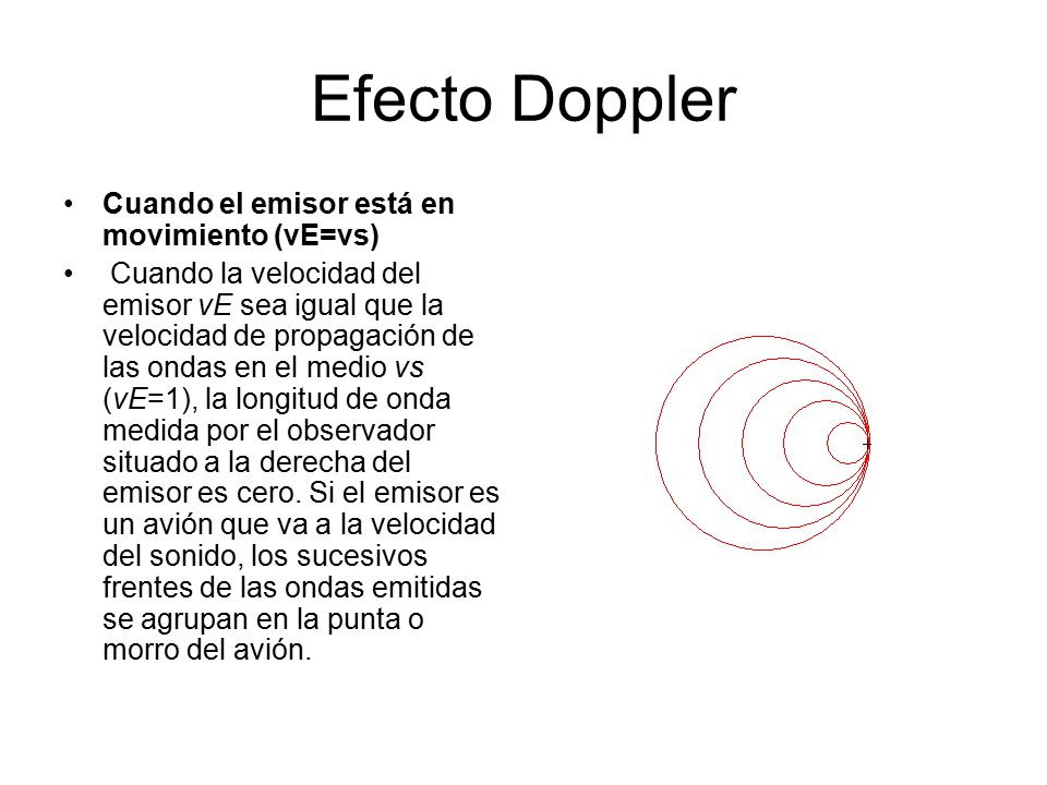 Efecto Doppler Cuando el emisor está en movimiento (vE=vs)