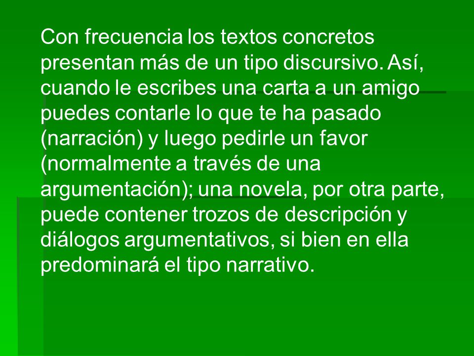 Con frecuencia los textos concretos presentan más de un tipo discursivo.