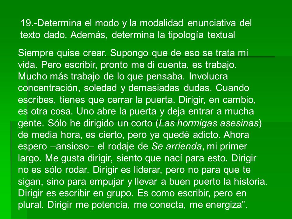 19. -Determina el modo y la modalidad enunciativa del texto dado