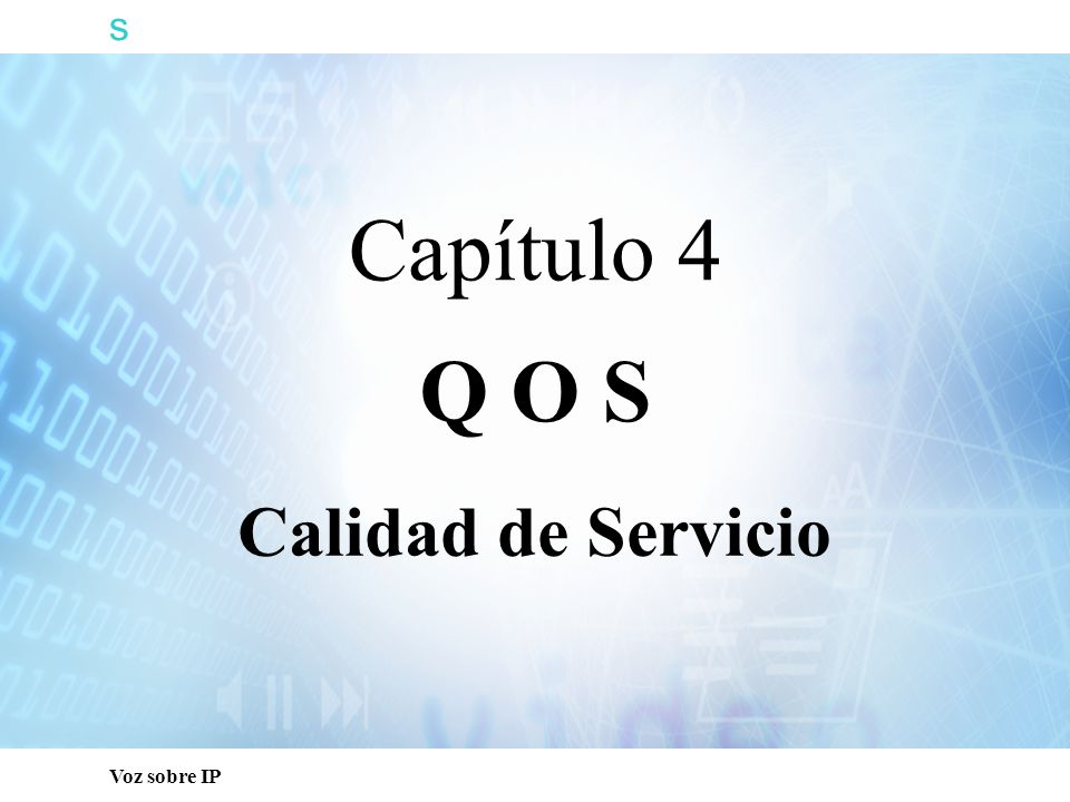 s Capacitación Técnica Capítulo 4 Q O S Calidad de Servicio
