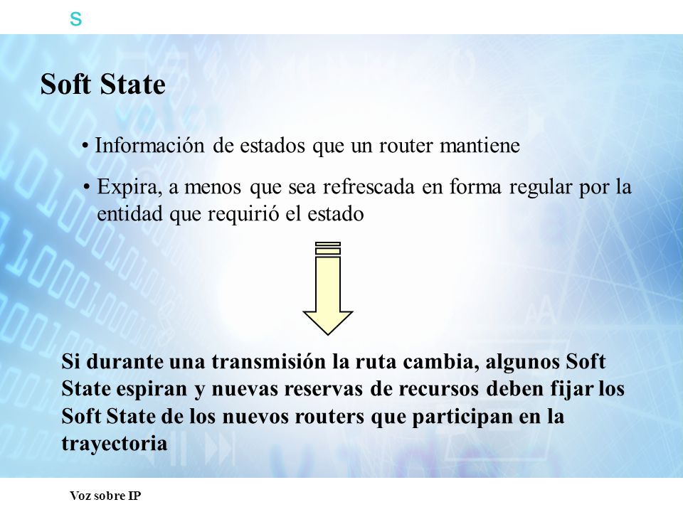 s Soft State Información de estados que un router mantiene