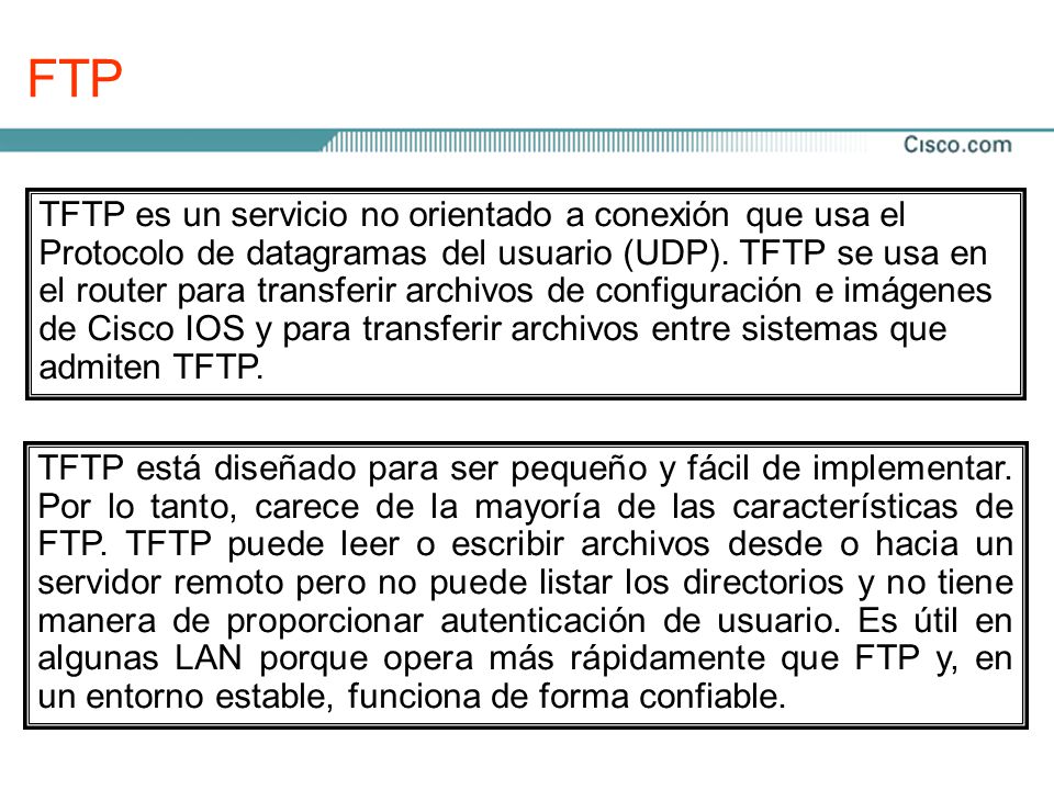 FTP TFTP es un servicio no orientado a conexión que usa el