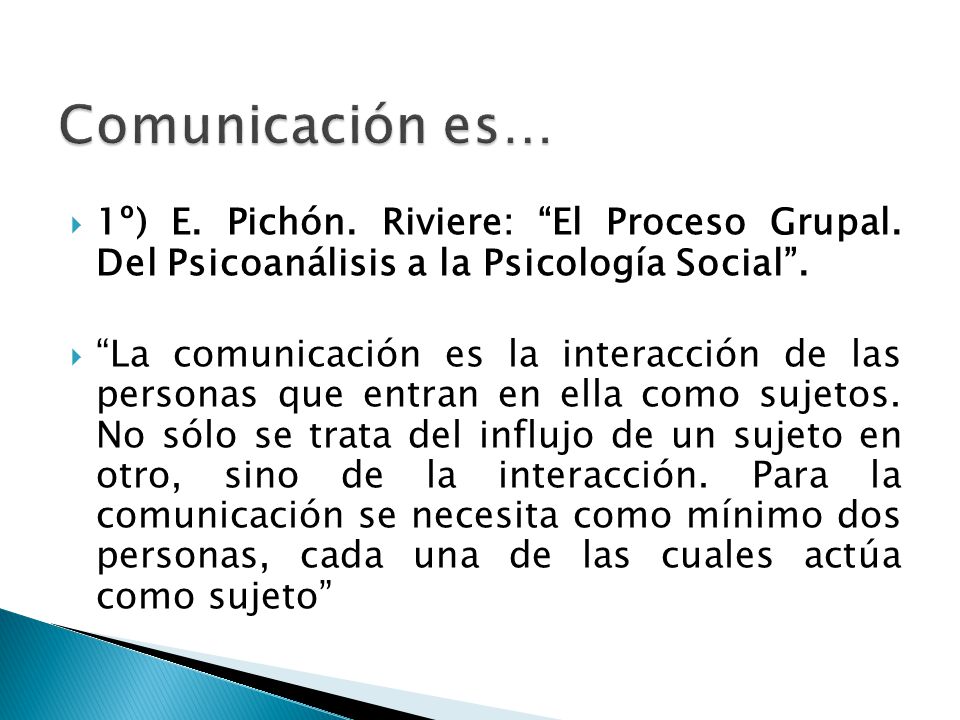 Comunicación es… 1º) E. Pichón. Riviere: El Proceso Grupal. Del Psicoanálisis a la Psicología Social .
