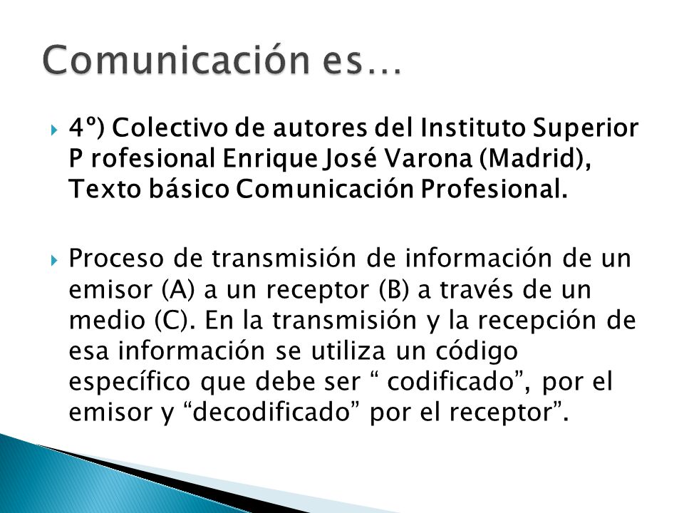 Comunicación es… 4º) Colectivo de autores del Instituto Superior P rofesional Enrique José Varona (Madrid), Texto básico Comunicación Profesional.
