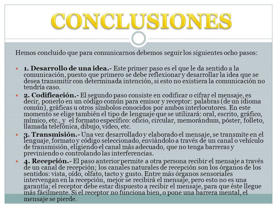 CONCLUSIONES Hemos concluido que para comunicarnos debemos seguir los siguientes ocho pasos: