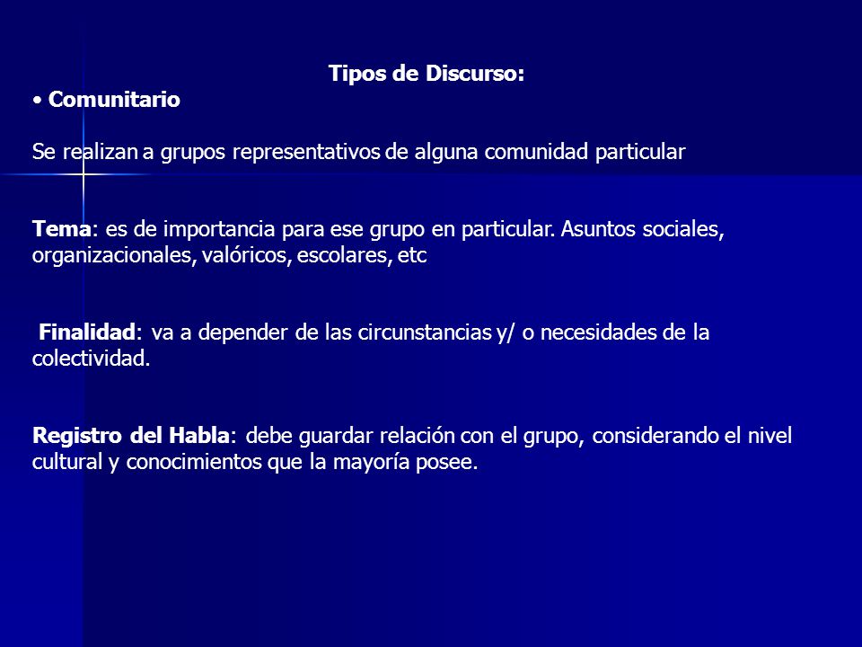 Tipos de Discurso: Comunitario. Se realizan a grupos representativos de alguna comunidad particular.