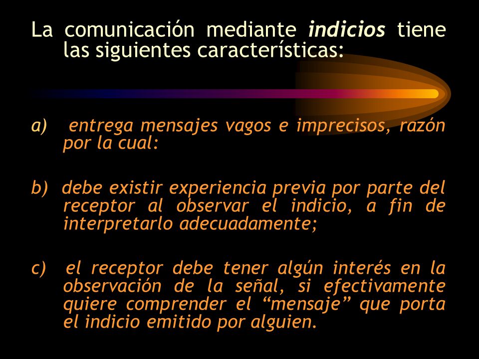 La comunicación mediante indicios tiene las siguientes características: