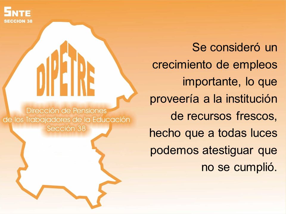 Se consideró un crecimiento de empleos importante, lo que proveería a la institución de recursos frescos, hecho que a todas luces podemos atestiguar que no se cumplió.