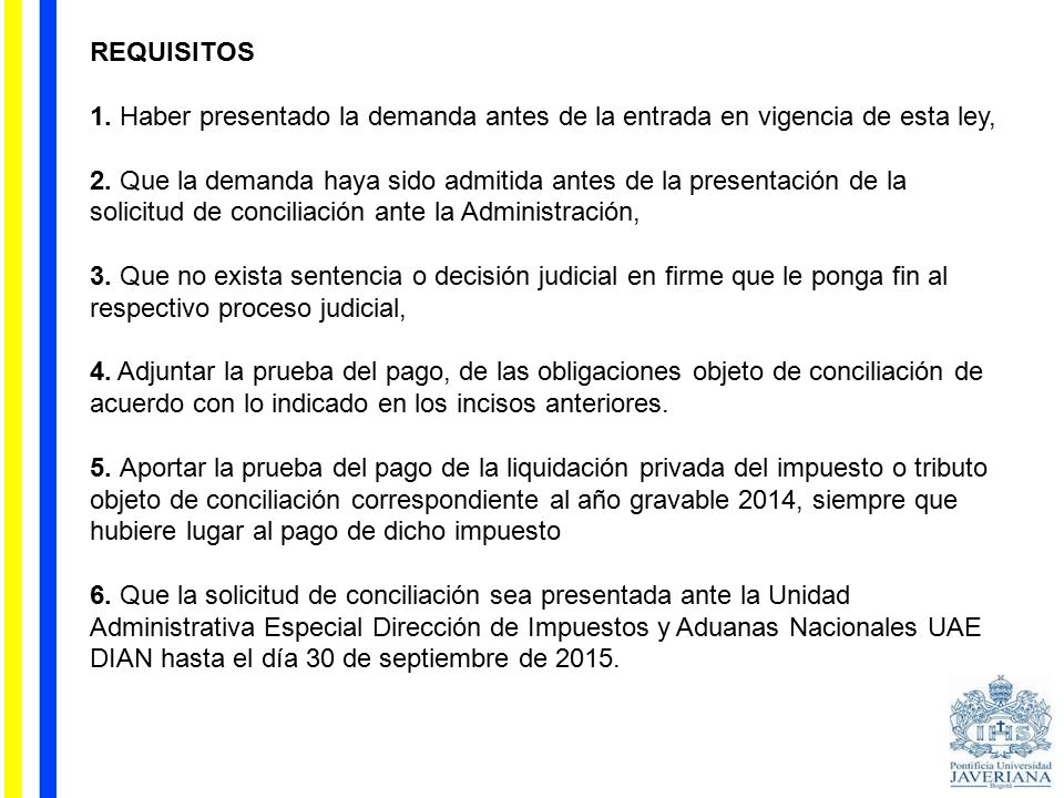REQUISITOS 1. Haber presentado la demanda antes de la entrada en vigencia de esta ley, 2.
