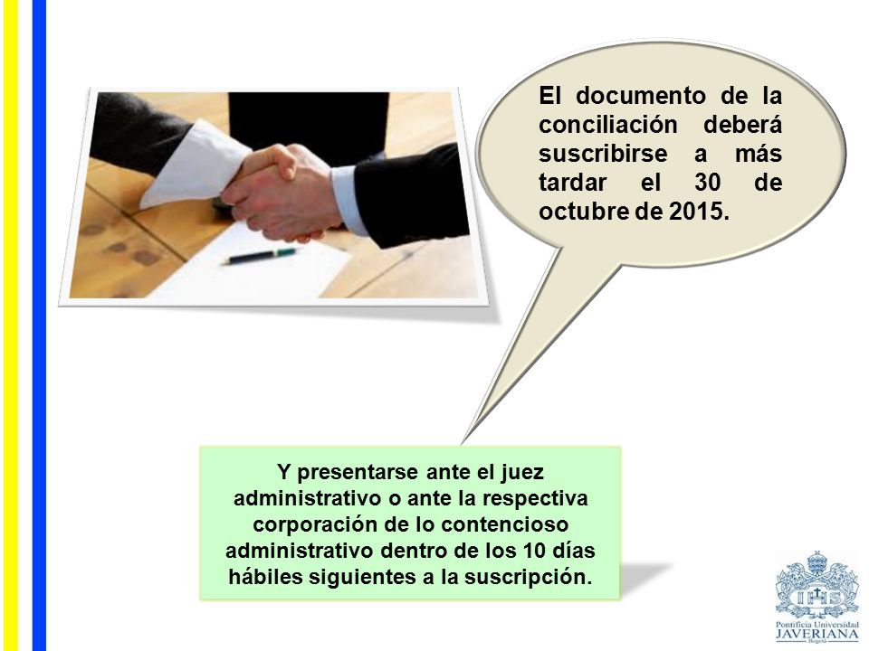 El documento de la conciliación deberá suscribirse a más tardar el 30 de octubre de 2015.