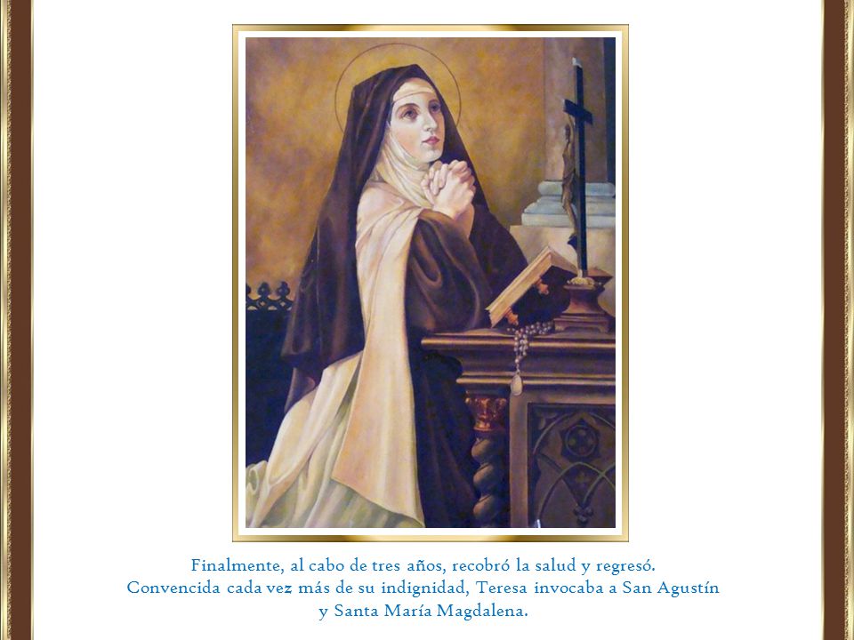 Finalmente, al cabo de tres años, recobró la salud y regresó.