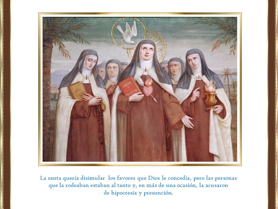 que la rodeaban estaban al tanto y, en más de una ocasión, la acusaron