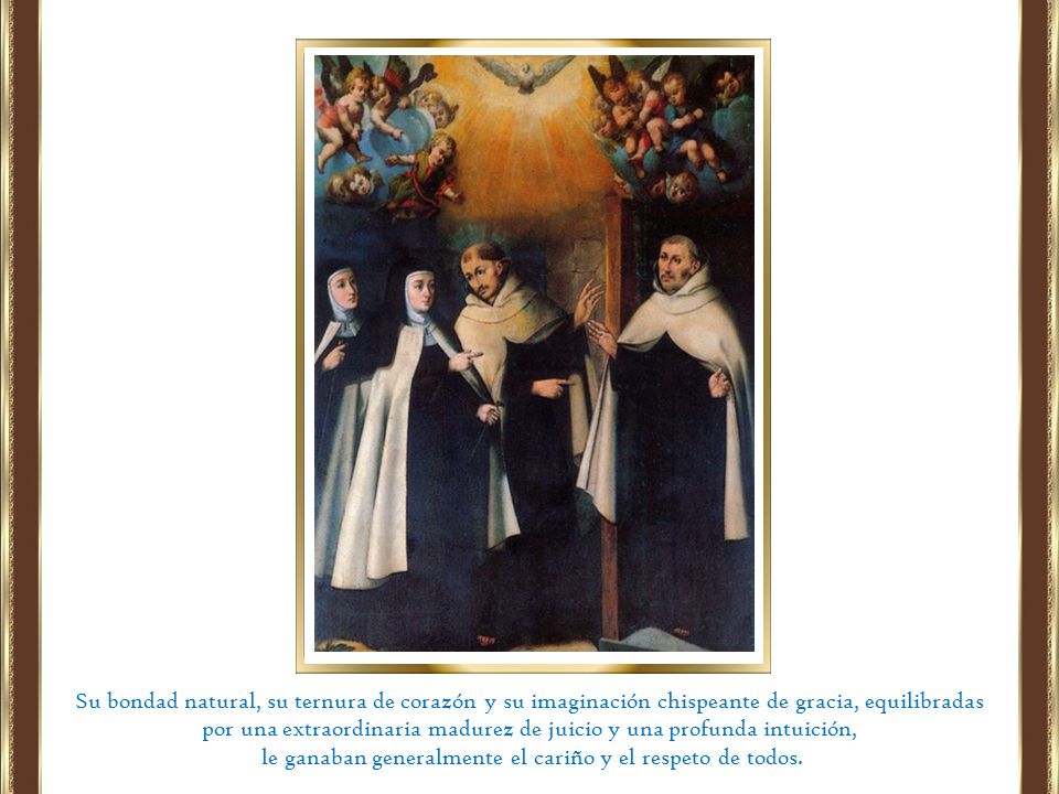 le ganaban generalmente el cariño y el respeto de todos.