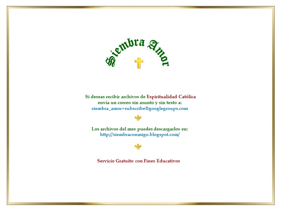 Siembra Amor Si deseas recibir archivos de Espiritualidad Católica