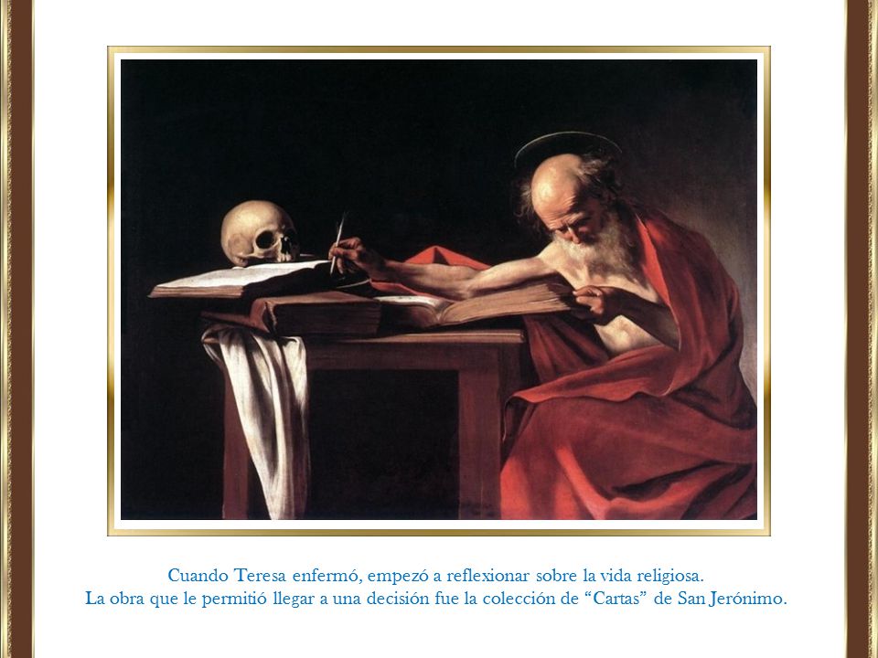 Cuando Teresa enfermó, empezó a reflexionar sobre la vida religiosa.