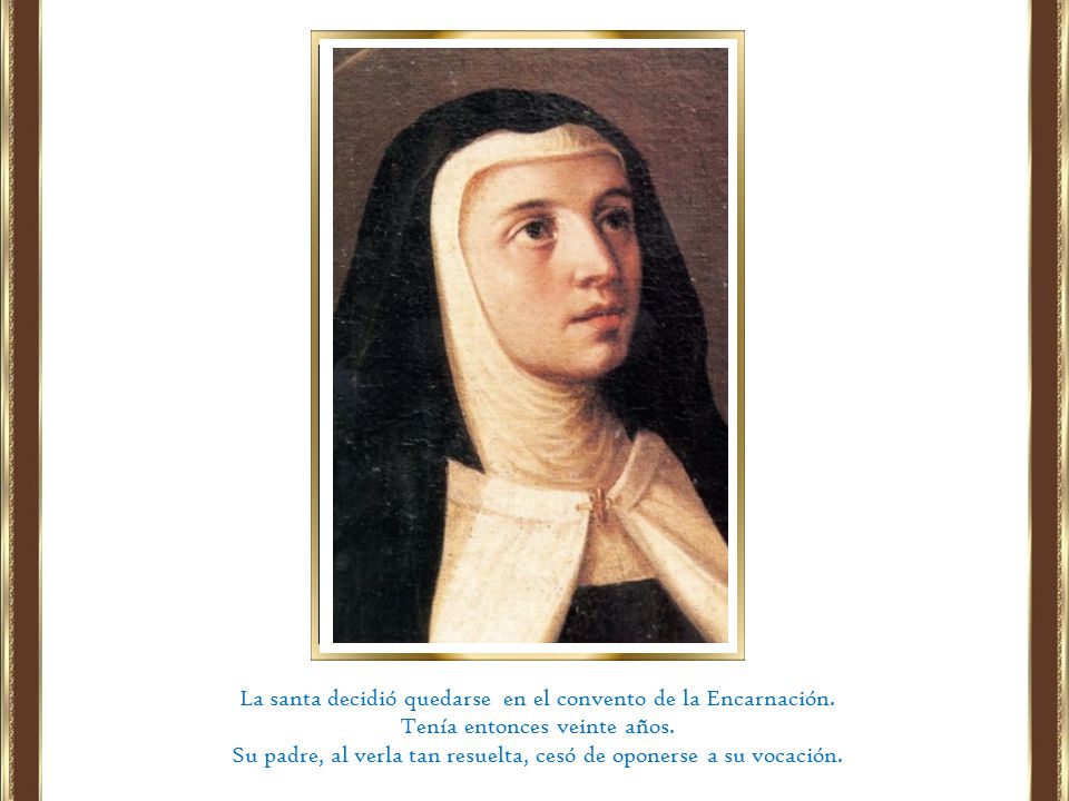 La santa decidió quedarse en el convento de la Encarnación.