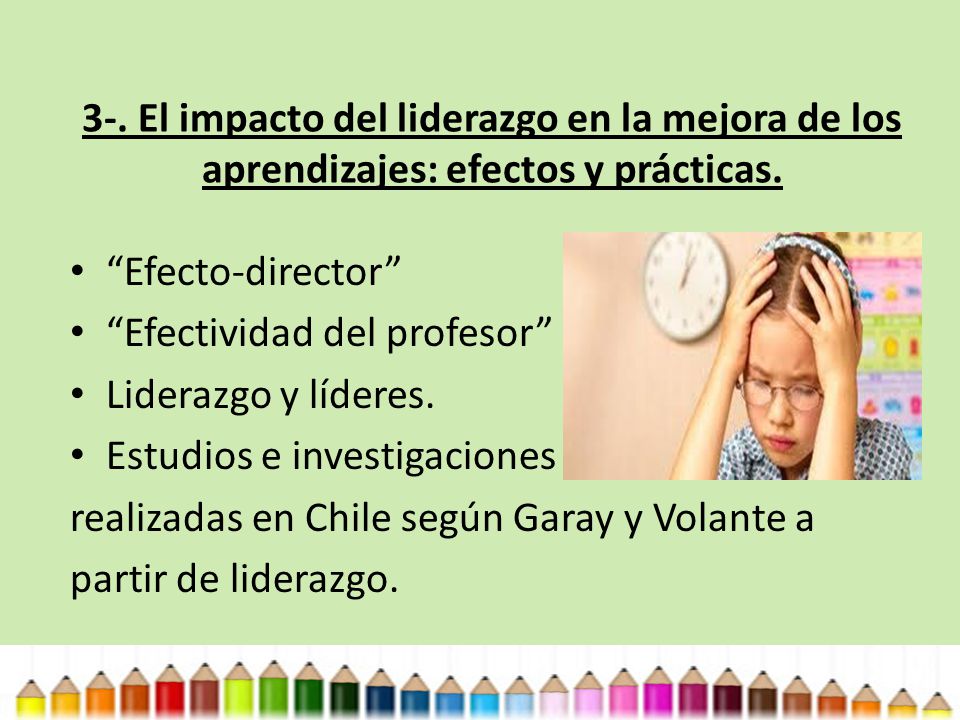 3-. El impacto del liderazgo en la mejora de los aprendizajes: efectos y prácticas.
