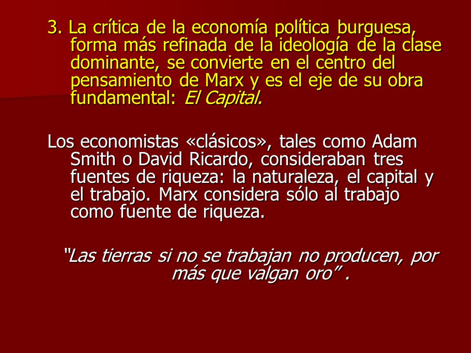 Las tierras si no se trabajan no producen, por más que valgan oro .