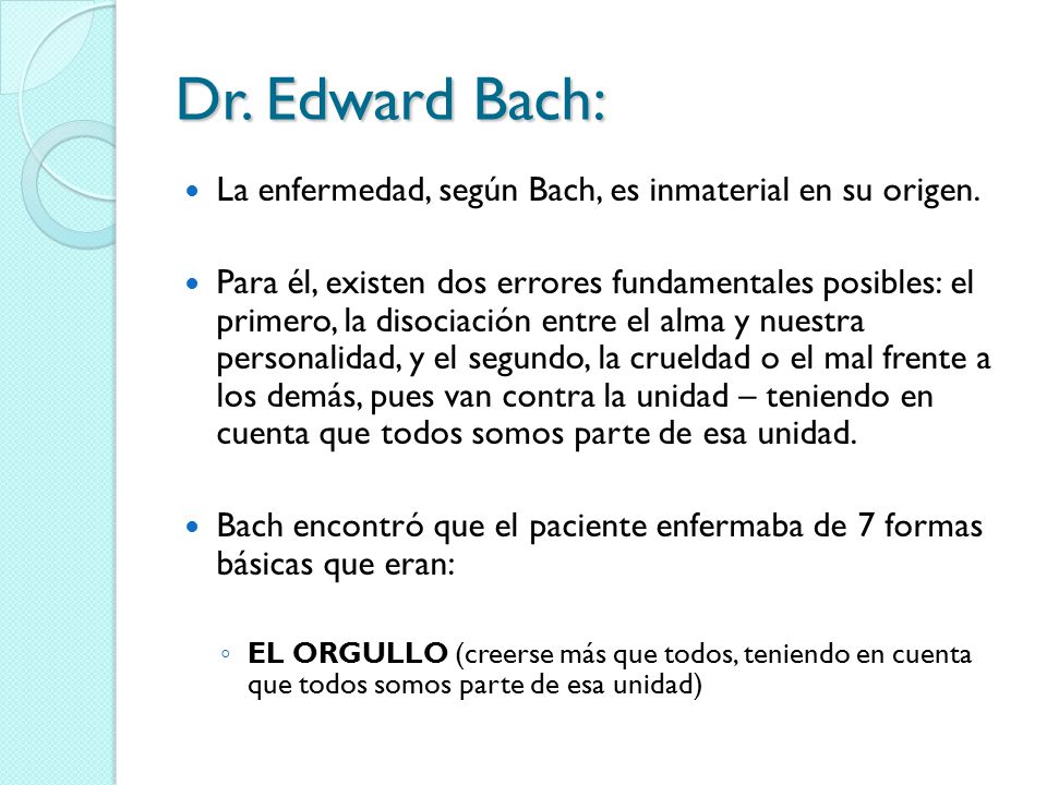 Dr. Edward Bach: La enfermedad, según Bach, es inmaterial en su origen.