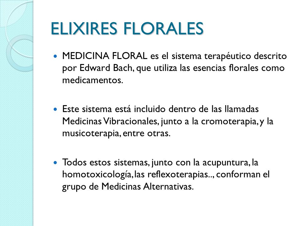 ELIXIRES FLORALES MEDICINA FLORAL es el sistema terapéutico descrito por Edward Bach, que utiliza las esencias florales como medicamentos.