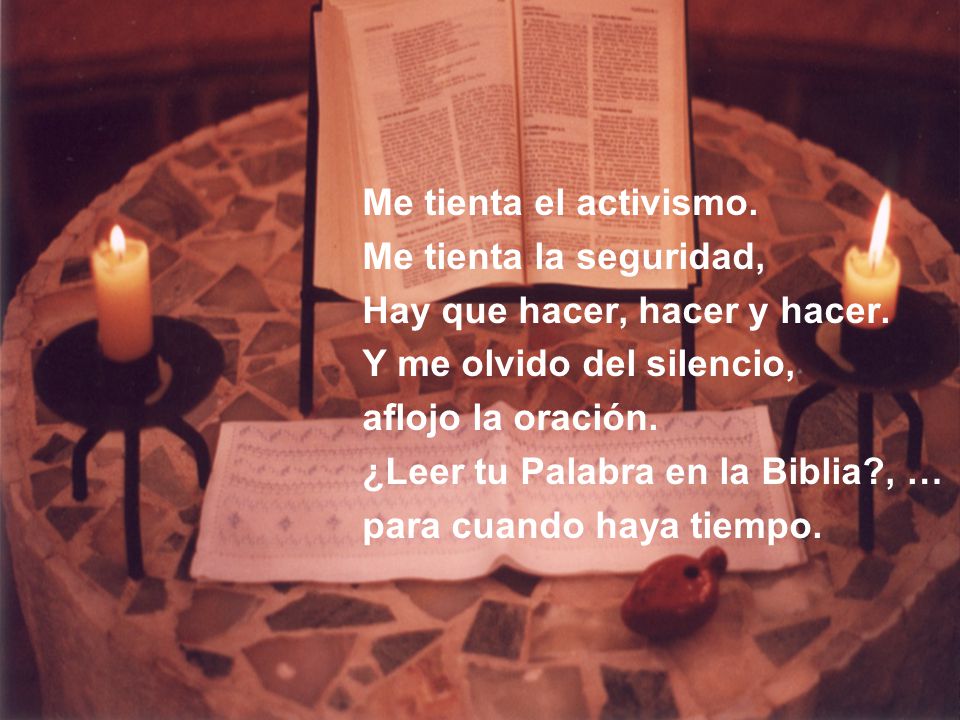 Me tienta el activismo. Me tienta la seguridad, Hay que hacer, hacer y hacer. Y me olvido del silencio,