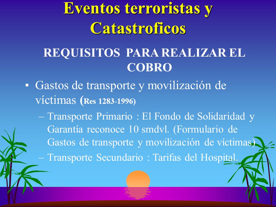 Eventos terroristas y Catastroficos REQUISITOS PARA REALIZAR EL COBRO