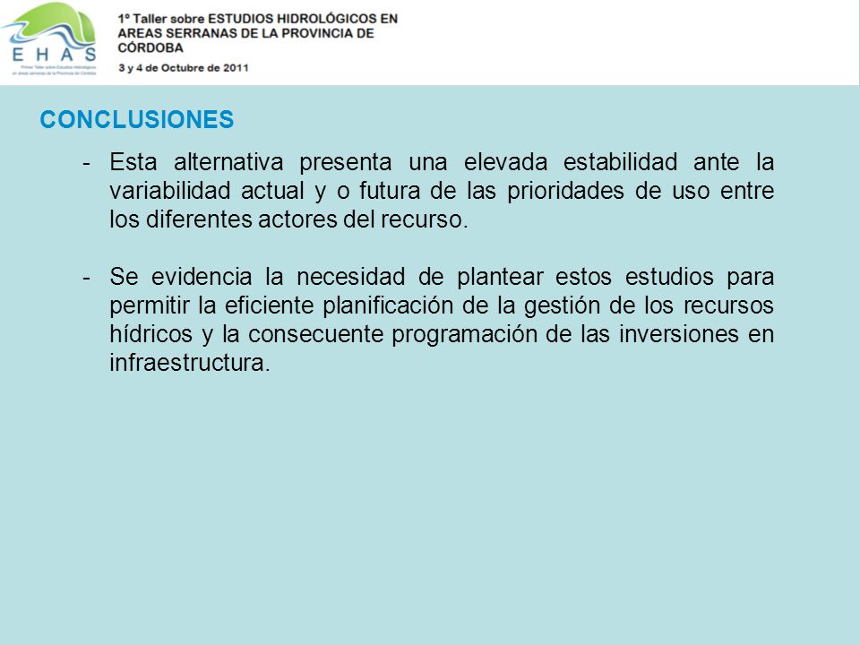 Esta alternativa presenta una elevada estabilidad ante la variabilidad actual y o futura de las prioridades de uso entre los diferentes actores del recurso.