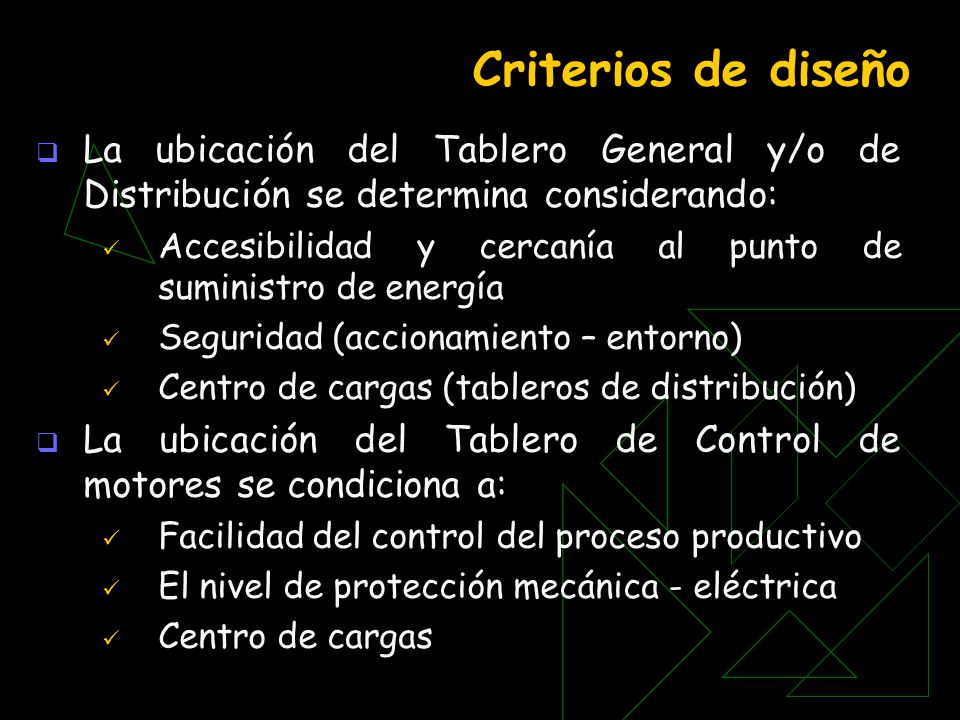 Criterios de diseño La ubicación del Tablero General y/o de Distribución se determina considerando: