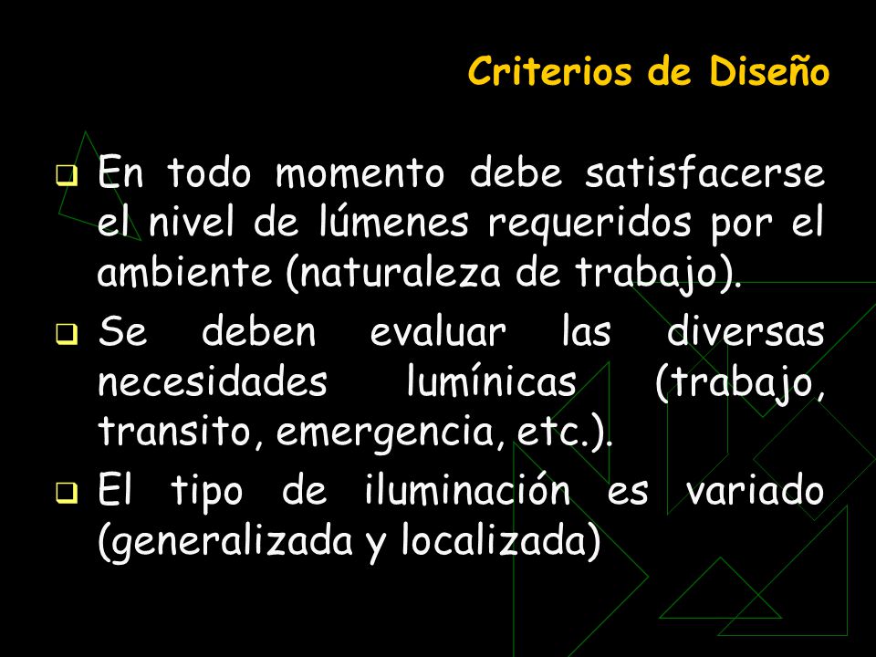 El tipo de iluminación es variado (generalizada y localizada)
