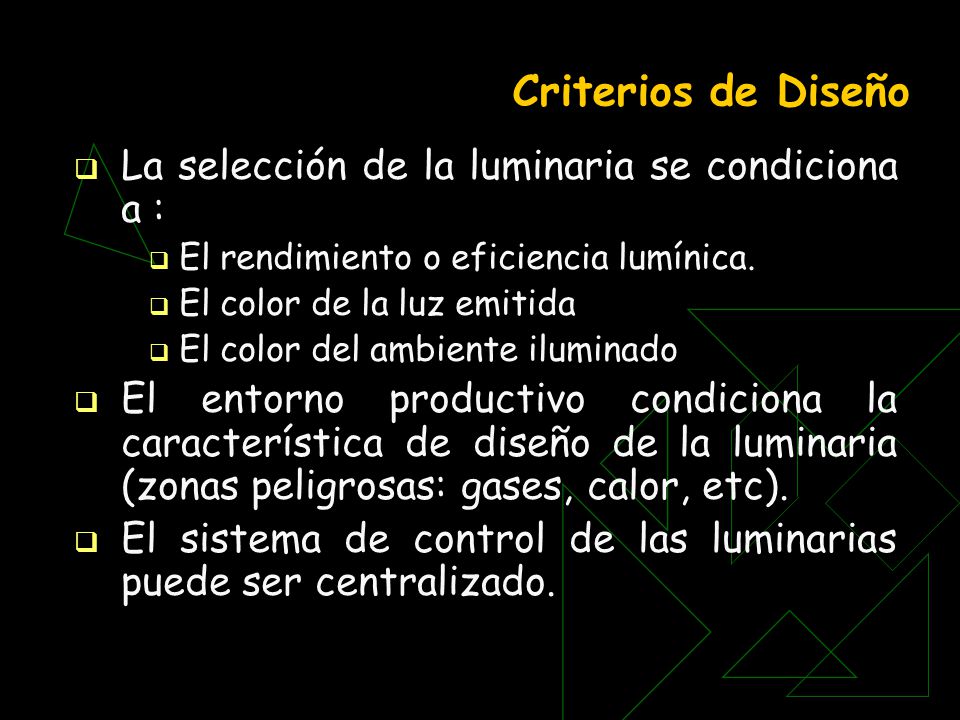 Criterios de Diseño La selección de la luminaria se condiciona a :