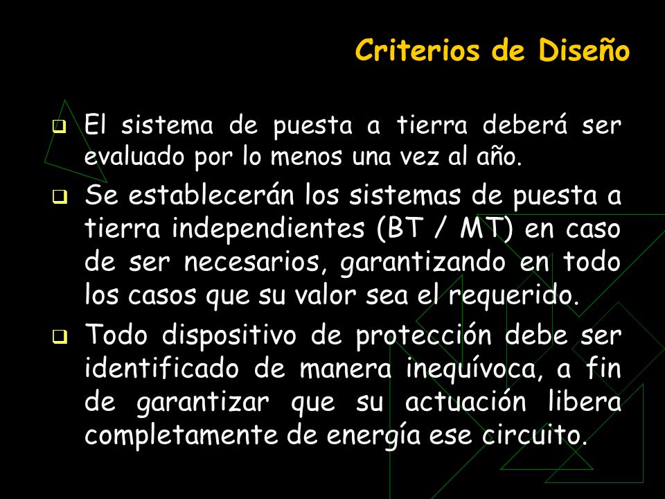 Criterios de Diseño El sistema de puesta a tierra deberá ser evaluado por lo menos una vez al año.