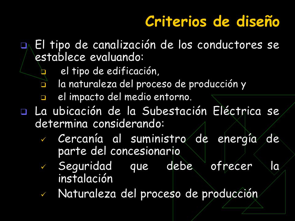 Criterios de diseño El tipo de canalización de los conductores se establece evaluando: el tipo de edificación,