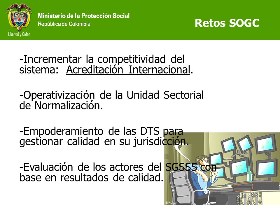 Retos SOGC Incrementar la competitividad del sistema: Acreditación Internacional. Operativización de la Unidad Sectorial de Normalización.