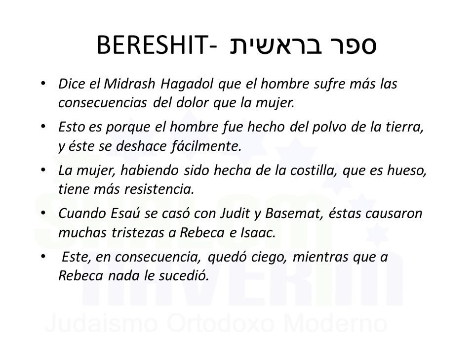 BERESHIT- ספר בראשית Dice el Midrash Hagadol que el hombre sufre más las consecuencias del dolor que la mujer.