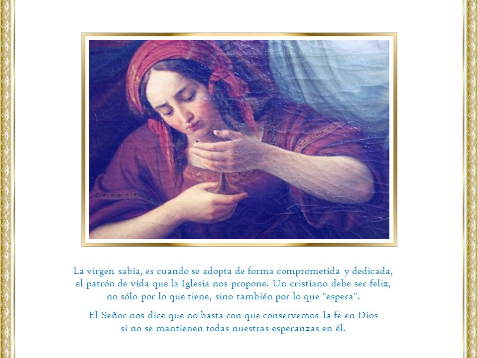 La virgen sabia, es cuando se adopta de forma comprometida y dedicada,