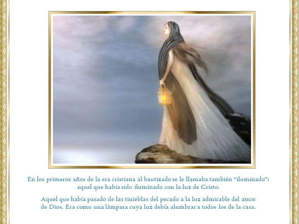 aquel que había sido iluminado con la luz de Cristo.