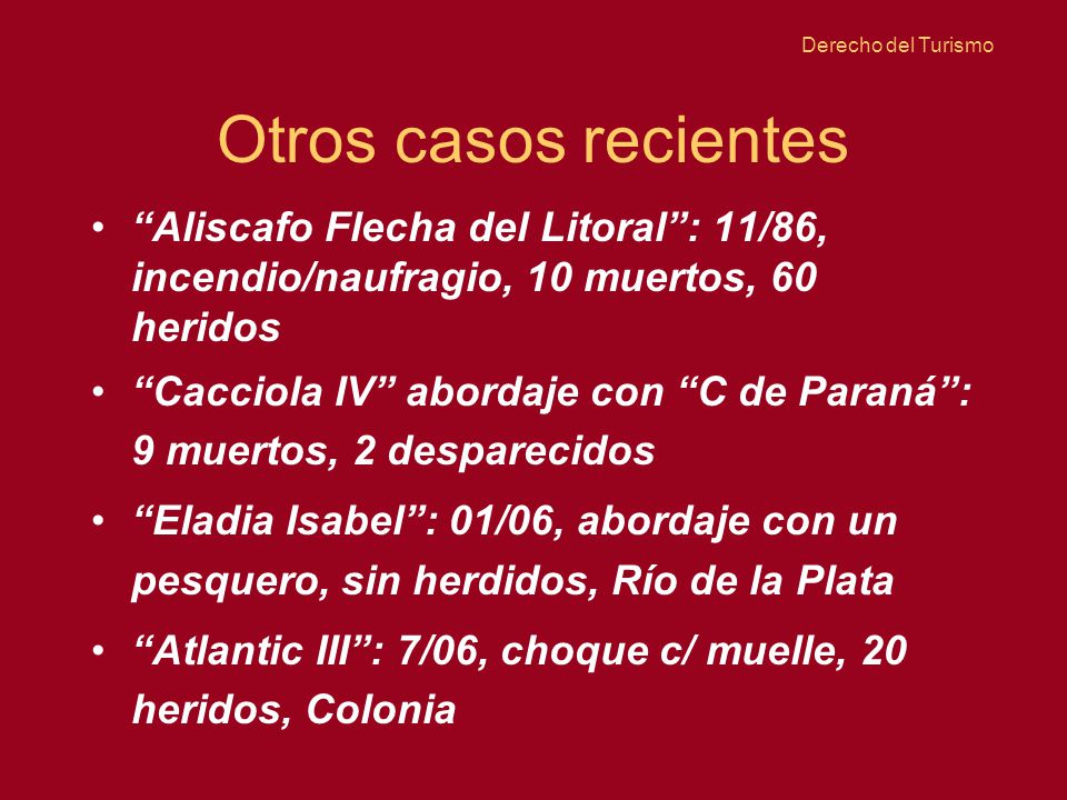 Otros casos recientes Aliscafo Flecha del Litoral : 11/86, incendio/naufragio, 10 muertos, 60 heridos.