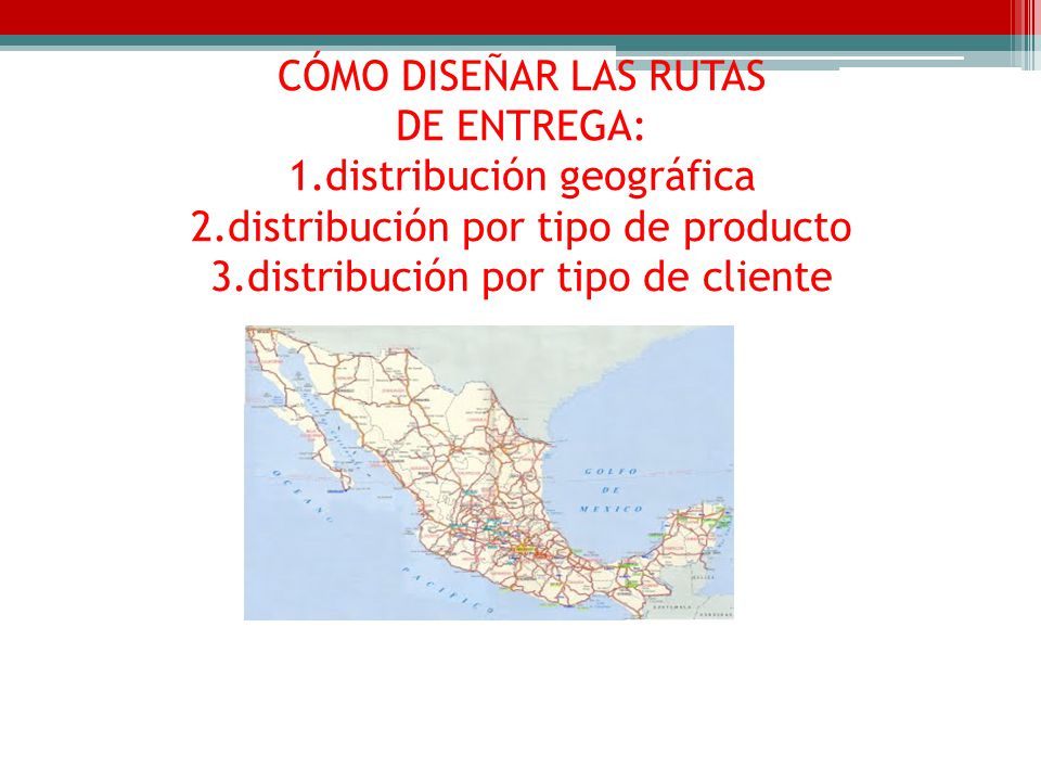 CÓMO DISEÑAR LAS RUTAS DE ENTREGA: 1. distribución geográfica 2