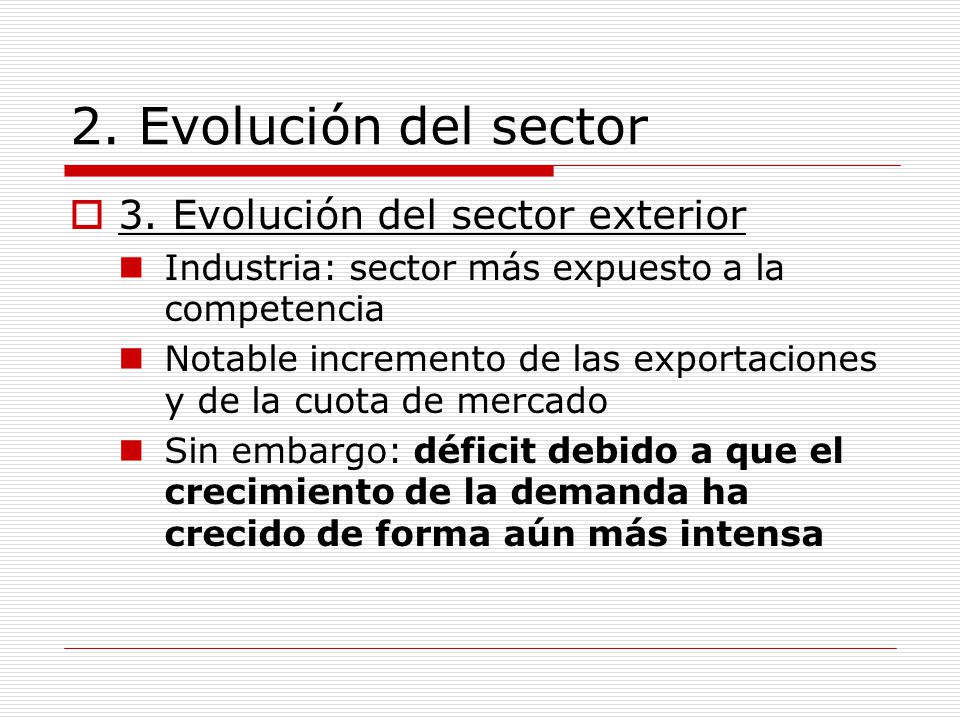 2. Evolución del sector 3. Evolución del sector exterior