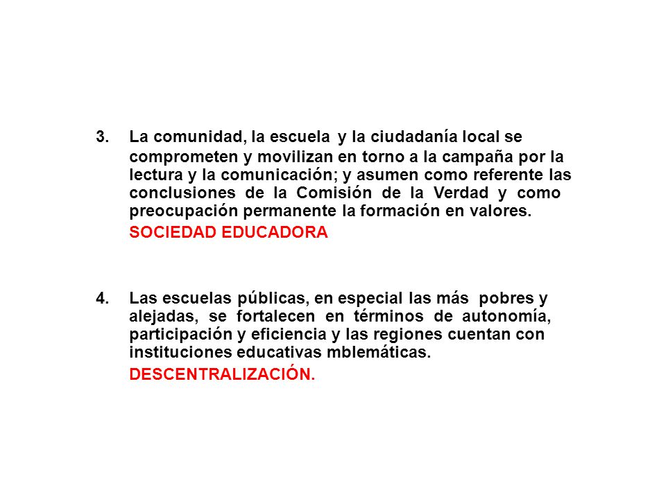 La comunidad, la escuela y la ciudadanía local se comprometen y movilizan en torno a la campaña por la lectura y la comunicación; y asumen como referente las conclusiones de la Comisión de la Verdad y como preocupación permanente la formación en valores.