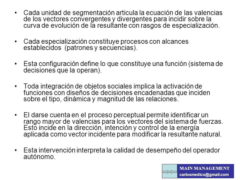 Cada unidad de segmentación articula la ecuación de las valencias de los vectores convergentes y divergentes para incidir sobre la curva de evolución de la resultante con rasgos de especialización.