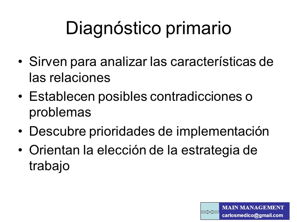 Diagnóstico primario Sirven para analizar las características de las relaciones. Establecen posibles contradicciones o problemas.