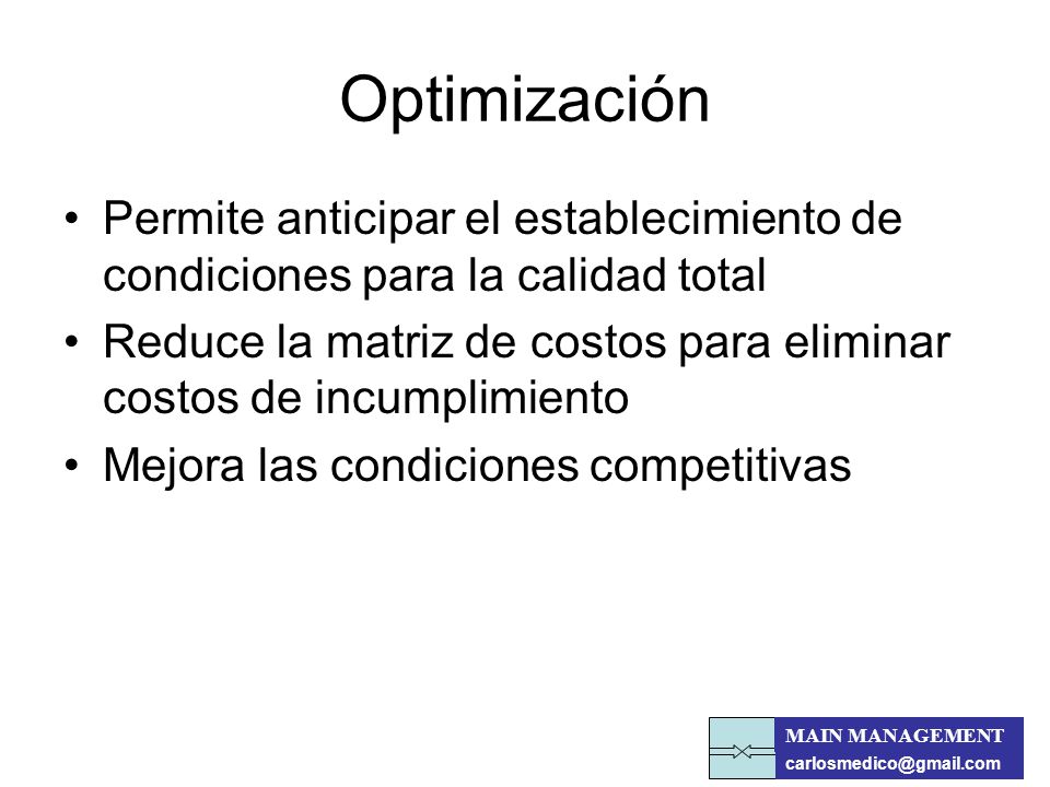 Optimización Permite anticipar el establecimiento de condiciones para la calidad total.