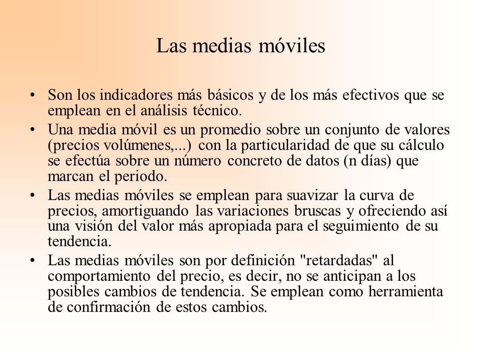 Las medias móviles Son los indicadores más básicos y de los más efectivos que se emplean en el análisis técnico.