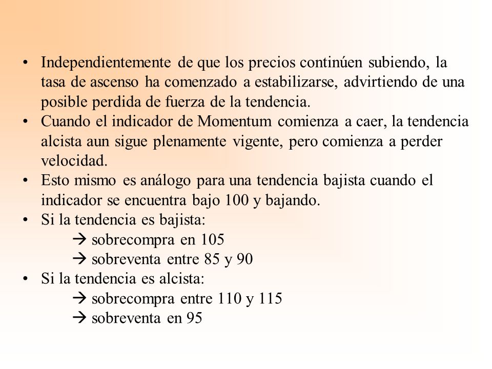 Independientemente de que los precios continúen subiendo, la tasa de ascenso ha comenzado a estabilizarse, advirtiendo de una posible perdida de fuerza de la tendencia.