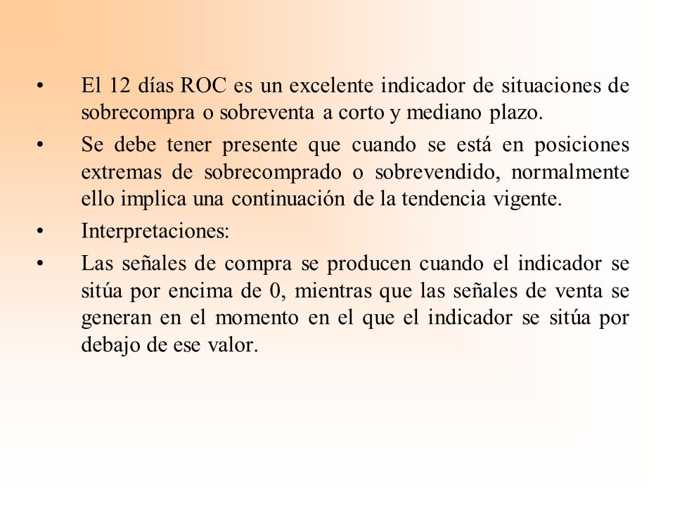 El 12 días ROC es un excelente indicador de situaciones de sobrecompra o sobreventa a corto y mediano plazo.