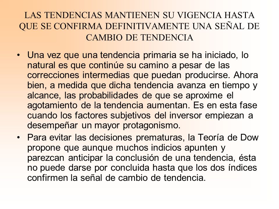 LAS TENDENCIAS MANTIENEN SU VIGENCIA HASTA QUE SE CONFIRMA DEFINITIVAMENTE UNA SEÑAL DE CAMBIO DE TENDENCIA