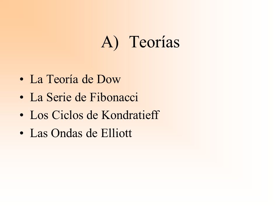 A) Teorías La Teoría de Dow La Serie de Fibonacci